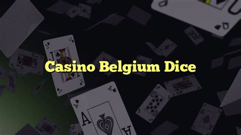  casino belgium dice
